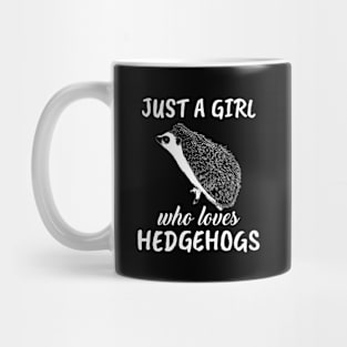 Just A Girl Who Loves Hedgehogs Mug